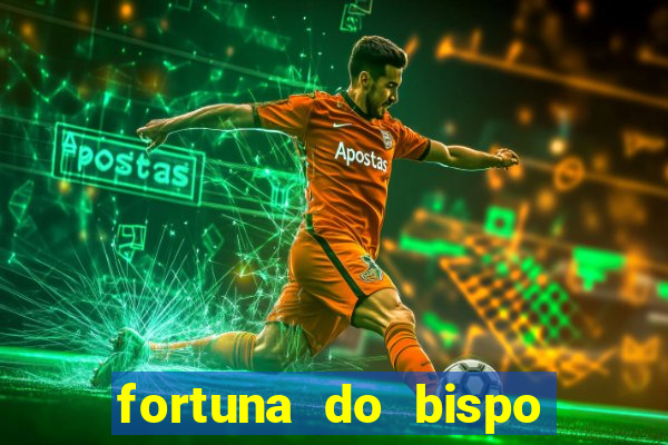 fortuna do bispo samuel ferreira